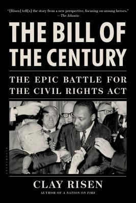 The Bill of the Century: The Epic Battle for the Civil Rights Act - Risen, Clay