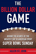 The Billion Dollar Game: Behind-The-Scenes of the Greatest Day in American Sport - Super Bowl Sunday