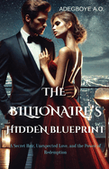 The Billionaire's Hidden Blueprint: A Secret Heir, Unexpected Love, and the Power of Redemption
