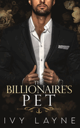 The Billionaire's Pet (A 'Scandals of the Bad Boy Billionaires' Romance)