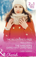 The Billionaire's Prize: The Billionaire's Prize / the Rancher's Expectant Christmas