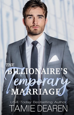 The Billionaire's Temporary Marriage - Dearen, Tamie