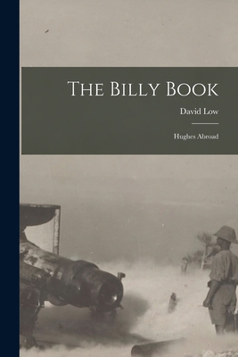 The Billy Book; Hughes Abroad - Low, David