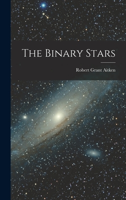 The Binary Stars - Aitken, Robert Grant