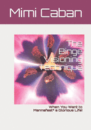 The Binge Visioning Technique: When You Want to Mannafest* A Glorious Life!