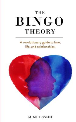 The Bingo Theory: A Revolutionary Guide to Love, Life, and Relationships - Ikonn, Mimi