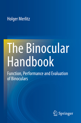 The Binocular Handbook: Function, Performance and Evaluation of Binoculars - Merlitz, Holger