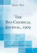 The Bio-Chemical Journal, 1909, Vol. 4 (Classic Reprint)