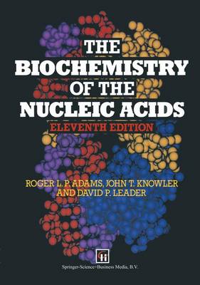 The Biochemistry of the Nucleic Acids - Adams, R.L.P., and Knowler, J.T., and Leader, D.P.