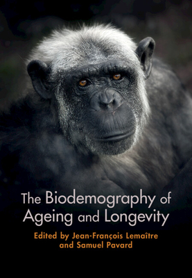 The Biodemography of Ageing and Longevity - Lematre, Jean-Franois (Editor), and Pavard, Samuel (Editor)