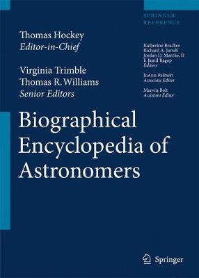 The Biographical Encyclopedia of Astronomers - Trimble, Virginia (Editor), and Williams, Thomas R (Editor), and Bracher, Katherine (Editor)