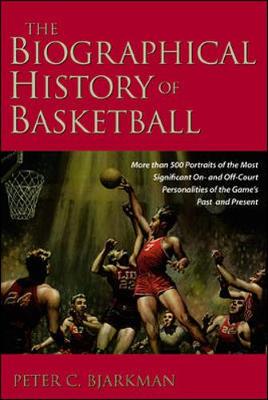 The Biographical History of Basketball - Bjarkman, Peter C