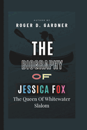 The Biography Of Jessica Fox: The Queen Of Whitewater Slalom