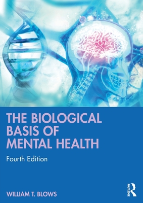 The Biological Basis of Mental Health - Blows, William T