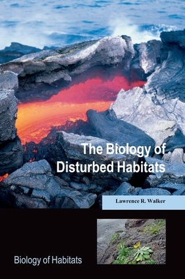 The Biology of Disturbed Habitats - Walker, Lawrence R.