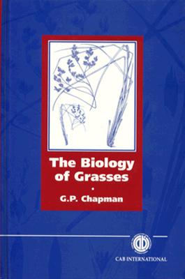 The Biology of Grasses - Chapman, Geoffrey P