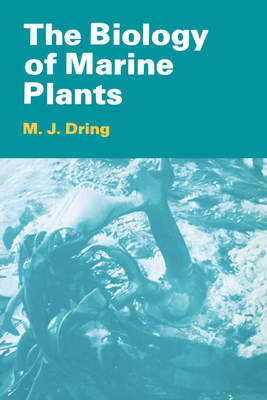 The Biology of Marine Plants - Dring, M J, and Dring, Matthew H