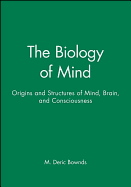 The Biology of Mind: Origins and Structures of Mind, Brain, and Consciousness