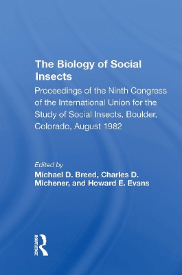 The Biology of Social Insects: Proceedings of the Ninth Congress of the International Union for the Study of Social Insects - Breed, Michael D (Editor), and Michener, Charles D (Editor), and Evans, Howard E (Editor)