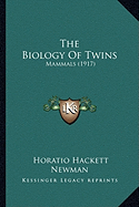 The Biology Of Twins: Mammals (1917) - Newman, Horatio Hackett