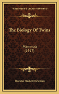 The Biology of Twins: Mammals (1917)