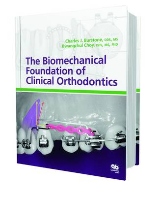 The Biomechanical Foundation of Clinical Orthodontics - Burstone, Charles J., and Choi, Kwangchul