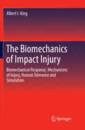 The Biomechanics of Impact Injury: Biomechanical Response, Mechanisms of Injury, Human Tolerance and Simulation