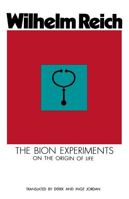 The Bion Experiments on the Origins of Life - Reich, Wilhelm