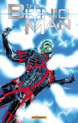 The Bionic Man Volume 3: End of Everything - Gillespie, Aaron, and Villegas, Rey