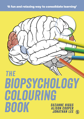 The Biopsychology Colouring Book - Higgs, Suzanne, and Cooper, Alison, and Lee, Jonathan