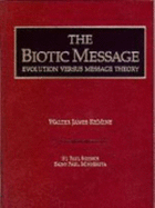 The Biotic Message: Evolution Versus Message Theory - Remine, Walter J