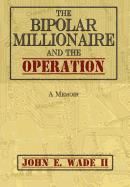 The Bipolar Millionaire and the Operation