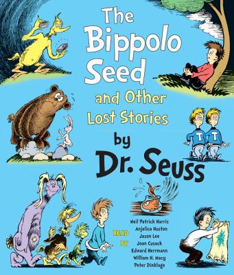 The Bippolo Seed and Other Lost Stories - Dr Seuss, and Harris, Neil Patrick (Read by), and Huston, Anjelica (Read by)