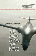 The Bird Is on the Wing: Aerodynamics and the Progress of the American Airplane