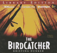 The Birdcatcher - Dunker, Kristina, and Bell, Katja (Translated by), and Rubinate, Amy (Read by)