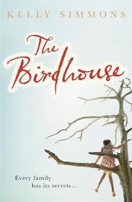 The Birdhouse: A gripping domestic drama about one family's deepest-buried secrets - Simmons, Kelly