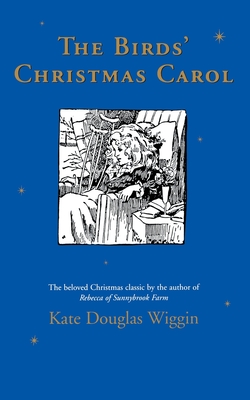 The Birds' Christmas Carol: A Christmas Holiday Book for Kids - Wiggin, Kate Douglas