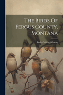 The Birds Of Fergus County, Montana