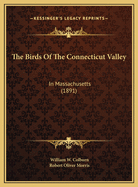 The Birds Of The Connecticut Valley: In Massachusetts (1891)