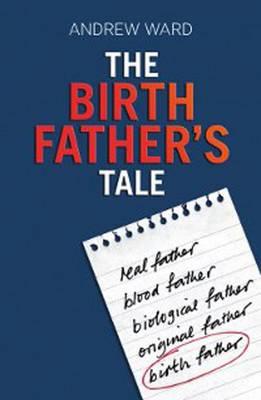 The Birth Father's Tale - Ward, Andrew