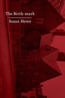 The Birth-Mark: Essays - Howe, Susan