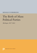 The Birth of Mass Political Parties: Michigan, 1827-1861