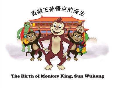 The Birth of Monkey King, Sun Wukong /&#21073;&#25968;&#35828;&#65293;&#32654;&#29492;&#29579;&#23385;&#24735;&#31354;&#30340;&#35806;&#29983; - Cheung, Kit (Adapted by), and Ayton, Lorna (From an idea by), and Whitebread, David (Consultant editor)