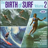 The Birth of Surf, Vol. 2 - Various Artists