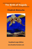 The Birth of Tragedy - Nietzsche, Friedrich Wilhelm
