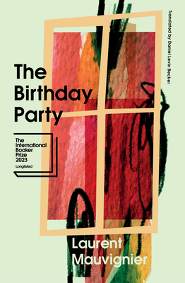 The Birthday Party - Mauvignier, Laurent, and Levin Becker, Daniel (Translated by)