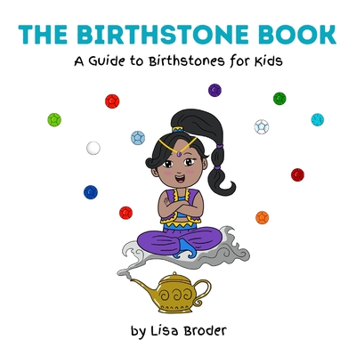 The Birthstone Book: A Guide to Birthstones for Kids - Broder, Lisa