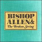 The Bishop Allen & the Broken String