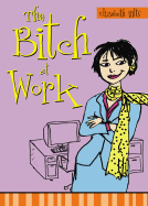 The Bitch at Work - Hilts, Elizabeth