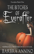 The Bitches of Everafter: A Humorous Dark Princess Fairy Tale